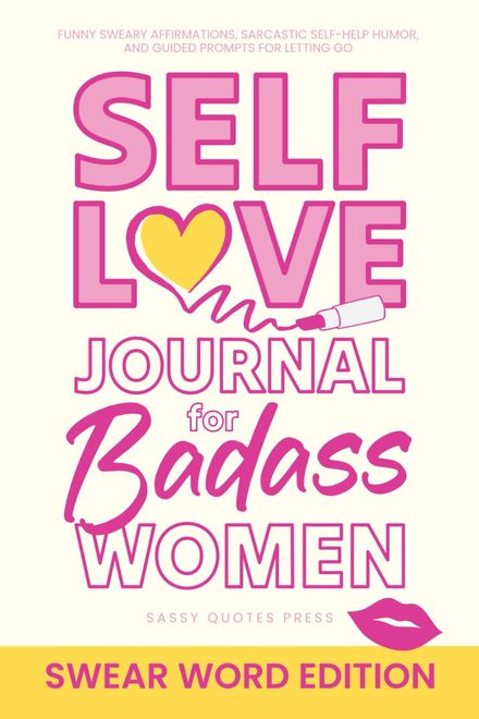 Self-Love Journal for Badass Women, Swear Word Edition cover